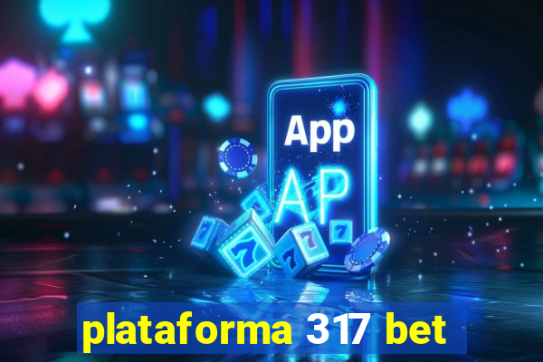 plataforma 317 bet